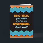 Tarjeta Feliz cumpleaños Brother Card / Hermano Awesome<br><div class="desc">Hágale saber a un hermano especial que crees que es genial en su cumpleaños con esta colorida tarjeta de olas.</div>