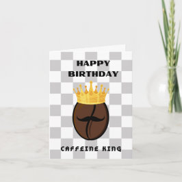 Tarjeta ¡Feliz cumpleaños Caffeine King!