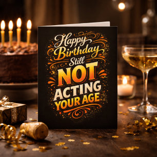 Tarjeta Feliz Cumpleaños Sigue Sin Actuar Tu Edad Cumpleañ