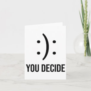 Tarjeta Feliz O Triste Decidiste Sonreír A La Gente.