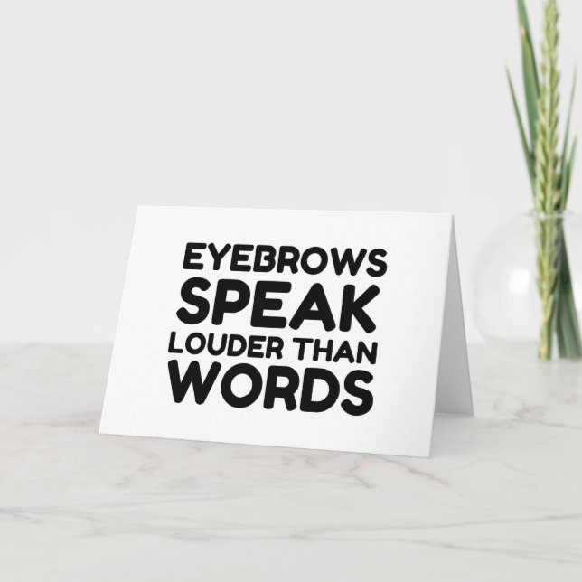 Tarjeta Festiva Cita divertida de Eyebrows Louder Words (Anverso)