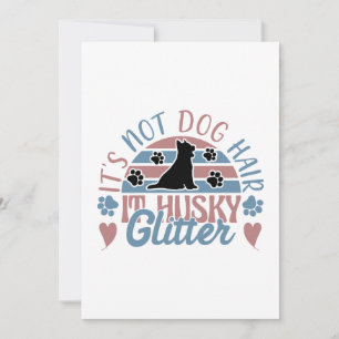 Tarjeta Festiva Cita Husky No es pelo de perro es Purpurina Husky