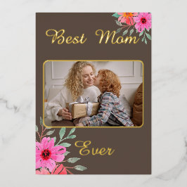 Tarjeta Festiva Con Relieve Metalizado Best Mom Ever Photo Foil