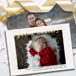 Tarjeta Festiva Con Relieve Metalizado Navidades de Recién nacido de entrega especial Pho<br><div class="desc">Tarjeta especial para navidades de invitación para bebés con foto simple y diseño tipográfico ornamental con Relieve metalizado de oro de lujo. La entrega especial está escrita con letras contemporáneas modernas y la plantilla de fotos está configurada para que usted añada 2 fotos. También puedes añadir tu saludo de vacaciones...</div>