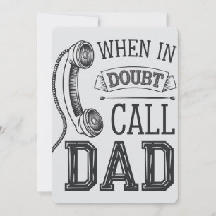 Tarjeta Festiva Cuando en duda llame al Día del Padre Gracioso