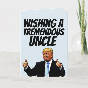 TARJETA FESTIVA CUMPLEAÑOS DEL TÍO, DONALD TRUMP TREMENDOUS TARJET