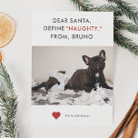 Tarjeta Festiva Define Naughty Funny Mascota Photo<br><div class="desc">¡Tarjeta fotográfica de vacaciones para los amantes de las mascotas! El texto dice "Querido Santa, define "NOVIA" de XX (tu nombre de mascota)". Reemplace la imagen con su adormidera traviesa o imagen del momento del gatito. Garantizado para ser una tarjeta linda y reconfortante que hará reír a tu familia y...</div>