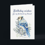Tarjeta Festiva Deseos de cumpleaños con un amigo del marido de Bl<br><div class="desc">Bluejay con arándanos y los deseos de cumpleaños para mi marido,  mi amigo</div>