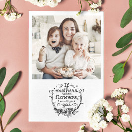 Tarjeta Festiva Día de la madre si las madres fueran flores foto