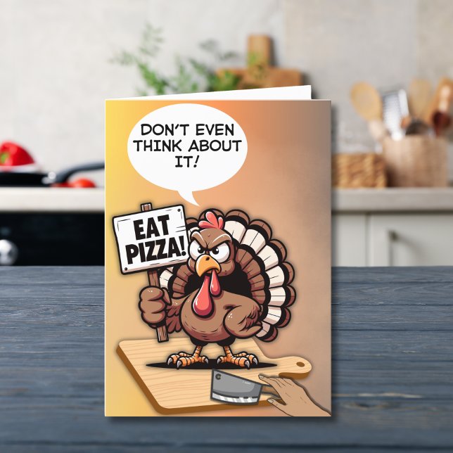 Tarjeta Festiva Divertida comida turca de Acción de Gracias Pizza (A bold turkey’s message for Thanksgiving—“Eat Pizza! Don’t even think about it!)