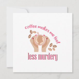 Tarjeta Festiva El café me hace sentir menos asesino, cita gracios