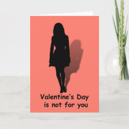 Tarjeta Festiva El día de San Valentín no es para ti......