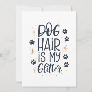 Tarjeta Festiva El pelo de perro es mi purpurina Tipografía adorab