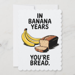 Tarjeta Festiva En Años de Banana Eres Pan Cumpleaños Divertido