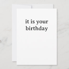 Tarjeta Festiva Funny Birthday Card - It is your Birthday