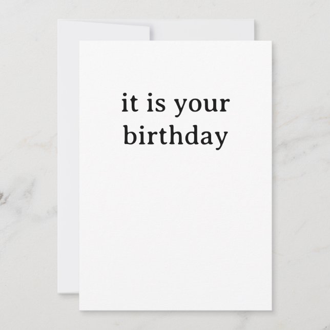Tarjeta Festiva Funny Birthday Card - It is your Birthday (Anverso)