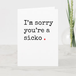 Tarjeta Festiva Funny Get Well card "sicko"
