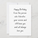 Tarjeta Festiva Funny Husband Birthday Card<br><div class="desc">Una graciosa tarjeta de cumpleaños feliz para el marido, el novio, prometido con sarcásticos deseos de cumpleaños. Todos sabemos lo difícil que es tolerar los ronquidos de nuestros seres queridos. Este regalo de cumpleaños no sólo es gracioso, sino que también es romántico pues el mensaje transmitido es de amor. Así...</div>