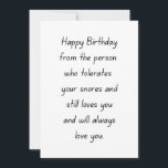 Tarjeta Festiva Funny Husband Birthday Card<br><div class="desc">Una graciosa tarjeta de cumpleaños feliz para el marido, el novio, prometido con sarcásticos deseos de cumpleaños. Todos sabemos lo difícil que es tolerar los ronquidos de nuestros seres queridos. Este regalo de cumpleaños no sólo es gracioso, sino que también es romántico pues el mensaje transmitido es de amor. Así...</div>