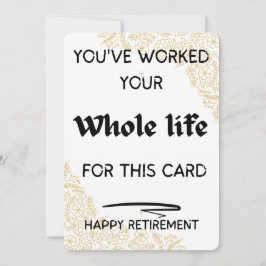 Tarjeta Festiva Has trabajado toda tu vida para este saludo