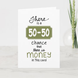 Tarjeta Festiva Hay una ocasión 50-50 allí es dinero en esta