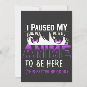 Tarjeta Festiva He Pausado mi anime para estar aquí, mejor que sea