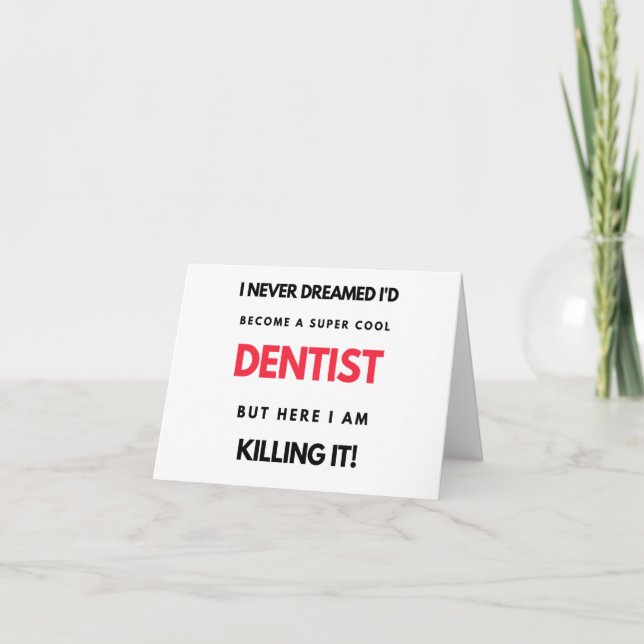 Tarjeta Festiva I Never Dreamed I'd Become A Super Cool Dentist 2 (Anverso)