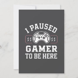 Tarjeta Festiva I Paused Gamer To Be Here Quote Design