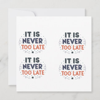 Tarjeta Festiva “It Is Never Too Late” Motivational Typography