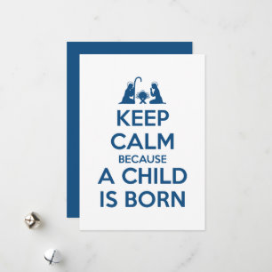 Tarjeta Festiva Keep Calm because a Child is Born