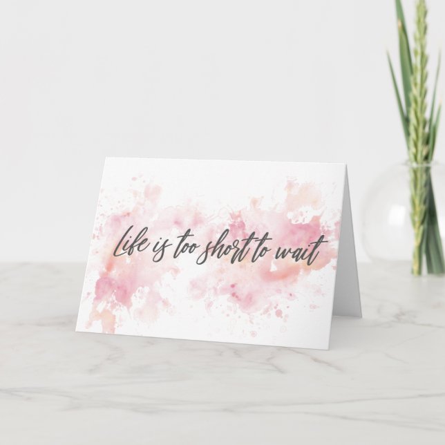 Tarjeta Festiva La vida es demasiado corta para esperar (Anverso)