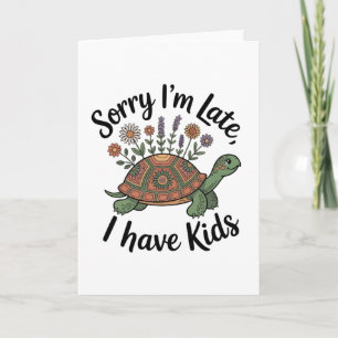 Tarjeta Festiva Lo siento, llego tarde, tengo hijos