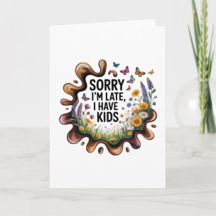 Tarjeta Festiva Lo siento, llego tarde, tengo hijos