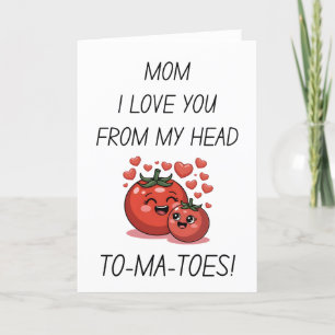 Tarjeta Festiva Mamá te amo de la cabeza a los tomates día de la m
