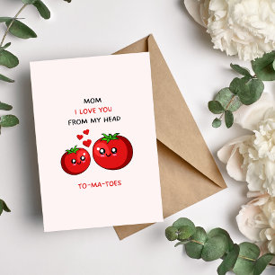 Tarjeta Festiva Mamá, te quiero de la cabeza a los tomates