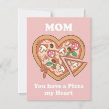 Mamá, tienes una pizza mi corazón.