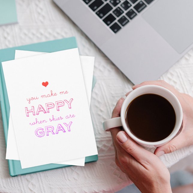 Tarjeta Festiva Me Haces Feliz Cuando Los Cielos Son Gris Valentin (Subido por el creador)