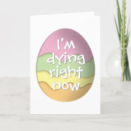 Tarjeta Festiva Me muero ahora mismo por los divertidos huevos de