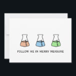 Tarjeta Festiva Merry Measure Química Science Erlenmeyer Holiday<br><div class="desc">Tres frascos de Erlenmeyer con diferentes soluciones coloreadas hacen que esta tarjeta de vacaciones sea apta para un químico. Hay tres burbujas en la parte de atrás. El texto en la parte frontal dice "Sígueme en medida de cereza" - el texto editable en la parte posterior dice "¡Felices vacaciones!" Profesores...</div>