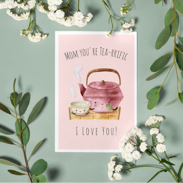 Tarjeta Festiva Mom You're Tea-rrific | Card for Mom (Subido por el creador)