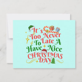 Tarjeta Festiva Never Too Late To Have A Nice Christmas Day