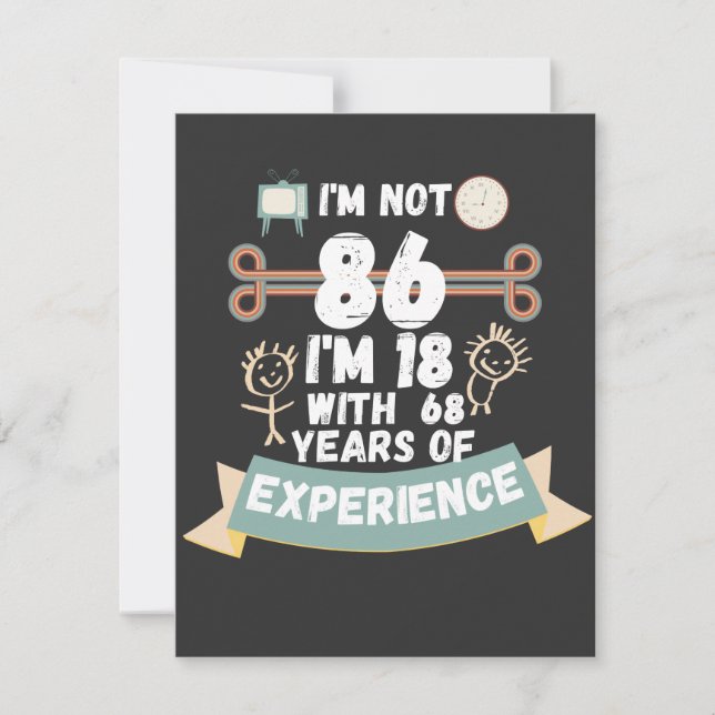 Tarjeta Festiva No tengo 86 años, tengo 18 con 68 de experiencia,  (Anverso)
