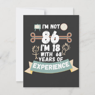 Tarjeta Festiva No tengo 86 años, tengo 18 con 68 de experiencia,