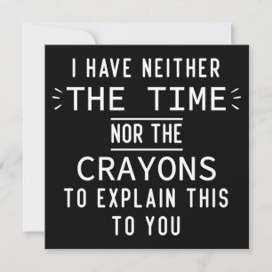 Tarjeta Festiva No Tengo Ni El Tiempo Ni Los Crayones Sarcástico