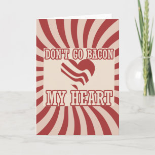 Tarjeta Festiva No vayas a BACON my Heart
