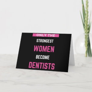 Tarjeta Festiva Only The Strongest Women Become Dentists