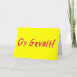 Tarjeta Festiva ¡Oy Gevalt!<br><div class="desc">¿Cómo estoy? No preguntes,  no deberías saberlo. ¡Oy Gevalt!</div>