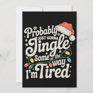 Tarjeta Festiva Probablemente Solo Voy a Tintinear Un Poco Cansado