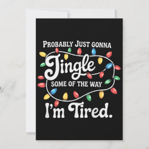 Tarjeta Festiva Probablemente Solo Voy a Tintinear Un Poco Cansado