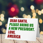 Tarjeta Festiva Querido Papá Noel, quiero un nuevo presidente para<br><div class="desc">Querido Santa,  por favor,  tráenos un nuevo presidente. Amor,  Estados Unidos. Divertidas tarjetas de Navidades políticos para los norteamericanos listos para las elecciones de 2024. Tarjeta de felicitación de humor de vacaciones.</div>